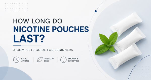 How Long Do Nicotine Pouches Last?